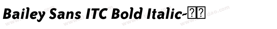 Bailey Sans ITC Bold Italic字体转换